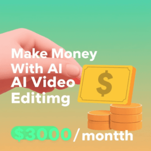 Make Money With AI Video Editing Tools
